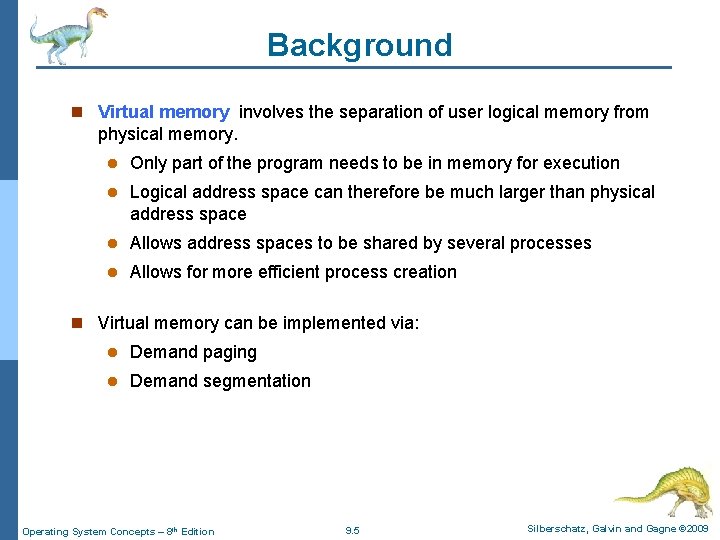 Background n Virtual memory involves the separation of user logical memory from physical memory.