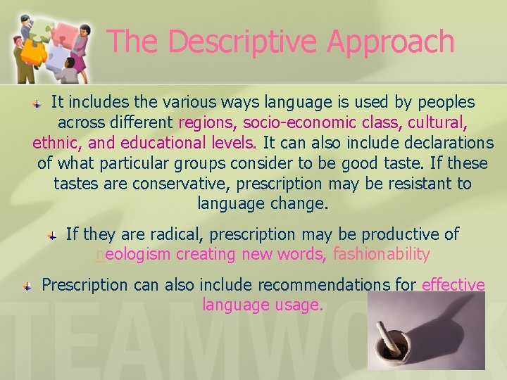 The Descriptive Approach It includes the various ways language is used by peoples across