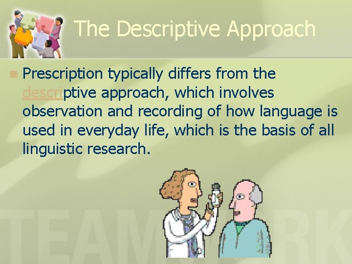 The Descriptive Approach n Prescription typically differs from the descriptive approach, which involves observation