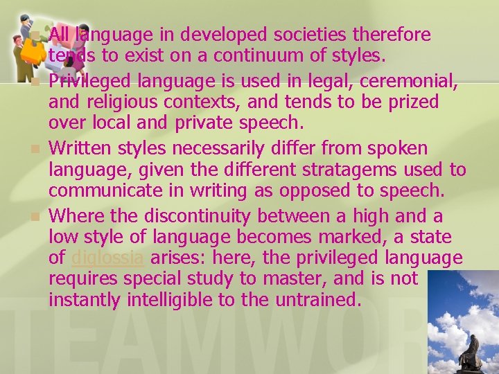 n n All language in developed societies therefore tends to exist on a continuum