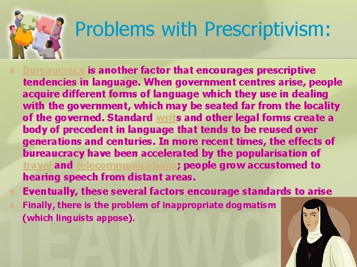 Problems with Prescriptivism: n n n Bureaucracy is another factor that encourages prescriptive tendencies