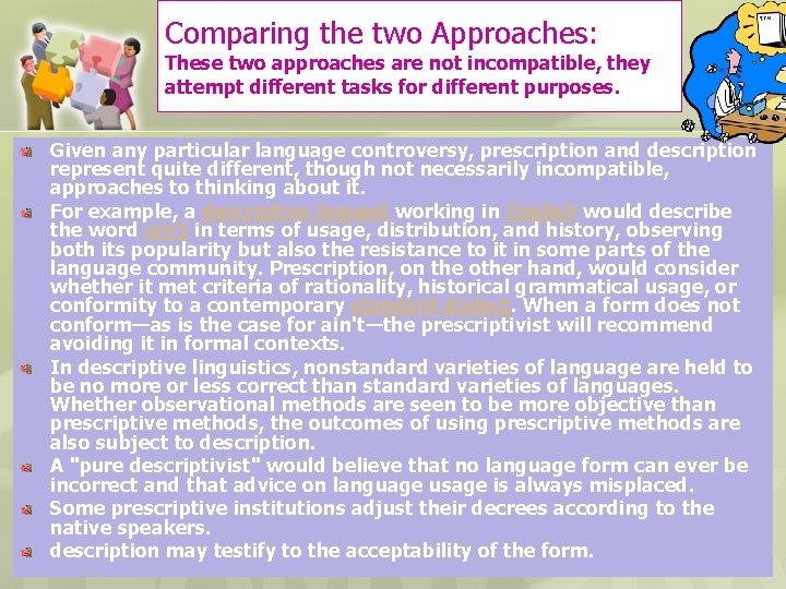 Comparing the two Approaches: These two approaches are not incompatible, they attempt different tasks