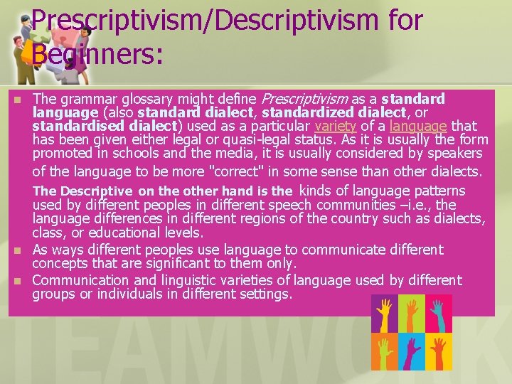 Prescriptivism/Descriptivism for Beginners: n n n The grammar glossary might define Prescriptivism as a