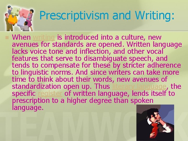 Prescriptivism and Writing: n When writing is introduced into a culture, new avenues for