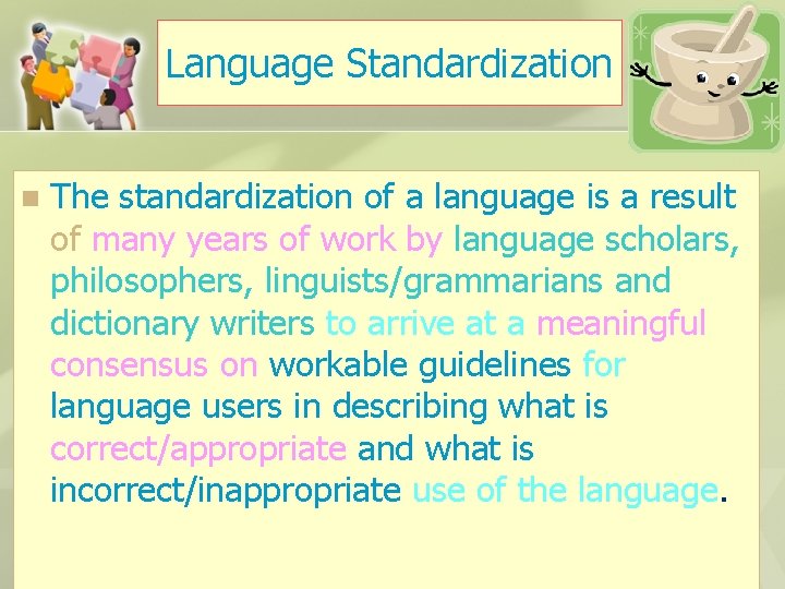 Language Standardization n The standardization of a language is a result of many years
