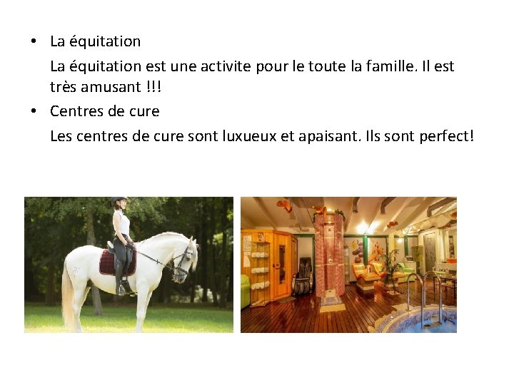  • La équitation est une activite pour le toute la famille. Il est