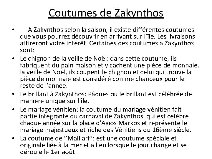 Coutumes de Zakynthos • • • A Zakynthos selon la saison, il existe différentes