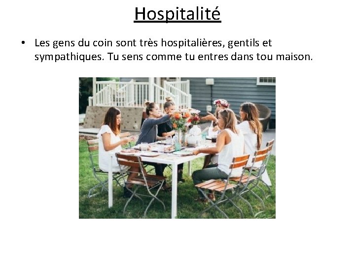 Hospitalité • Les gens du coin sont très hospitalières, gentils et sympathiques. Tu sens