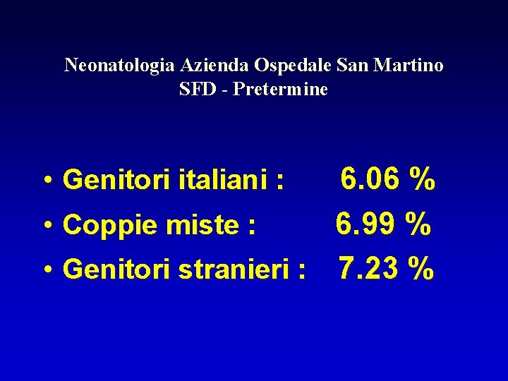 Neonatologia Azienda Ospedale San Martino SFD - Pretermine 6. 06 % • Coppie miste