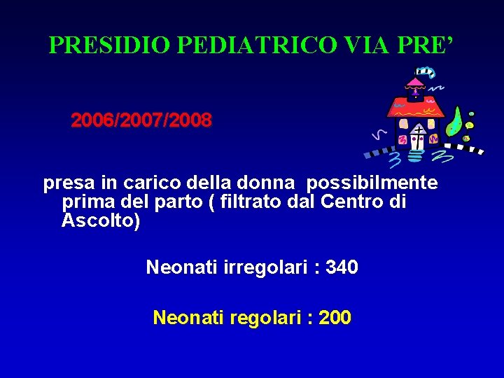 PRESIDIO PEDIATRICO VIA PRE’ 2006/2007/2008 presa in carico della donna possibilmente prima del parto