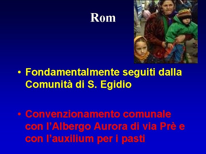 Rom • Fondamentalmente seguiti dalla Comunità di S. Egidio • Convenzionamento comunale con l’Albergo