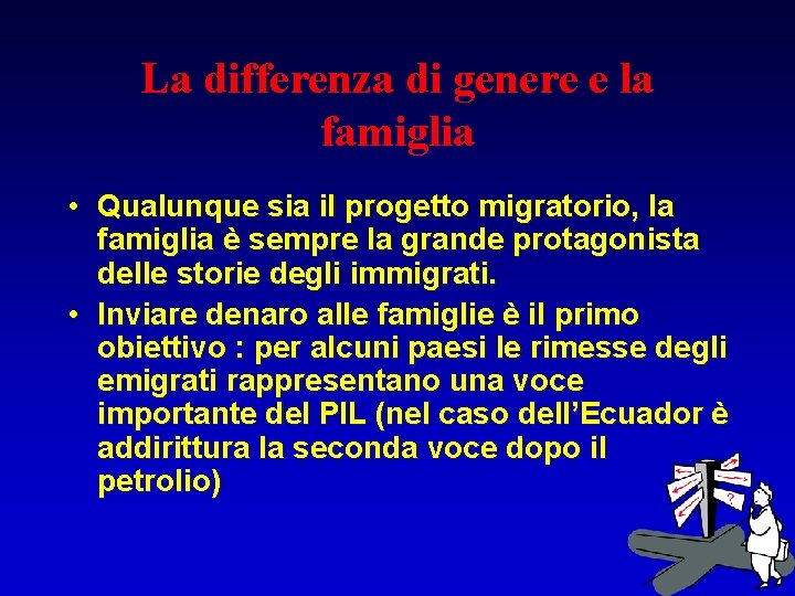 La differenza di genere e la famiglia • Qualunque sia il progetto migratorio, la