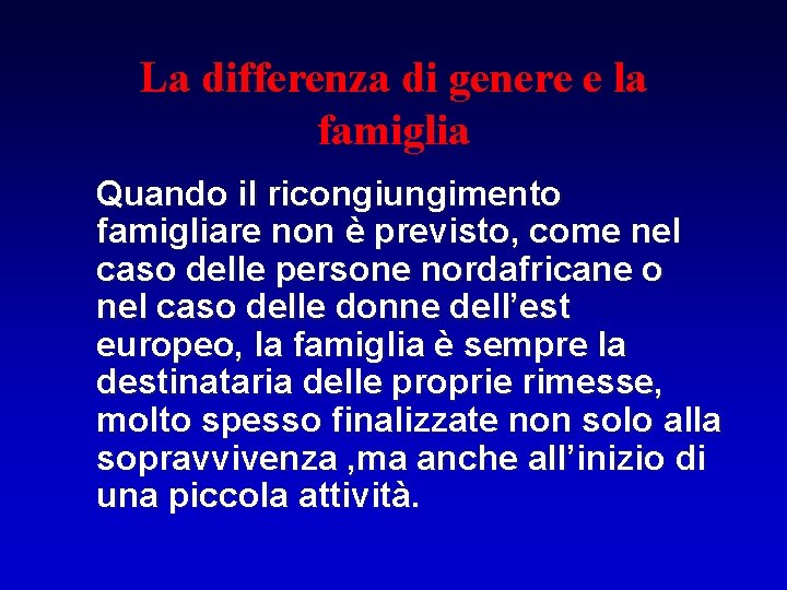 La differenza di genere e la famiglia Quando il ricongiungimento famigliare non è previsto,