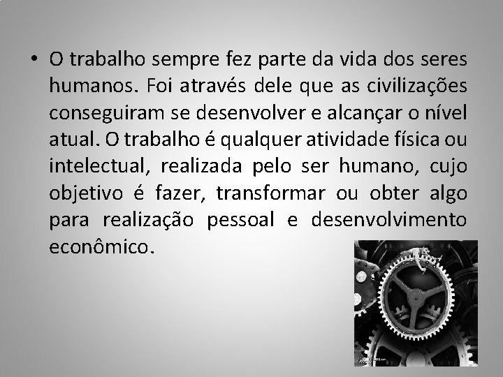O que Trabalho O trabalho sempre fez parte