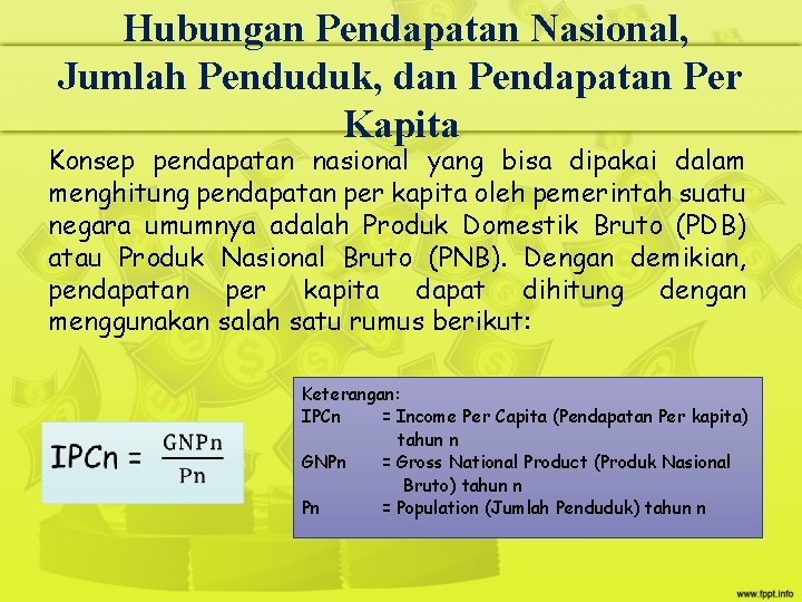 Hubungan Pendapatan Nasional, Jumlah Penduduk, dan Pendapatan Per Kapita Konsep pendapatan nasional yang bisa