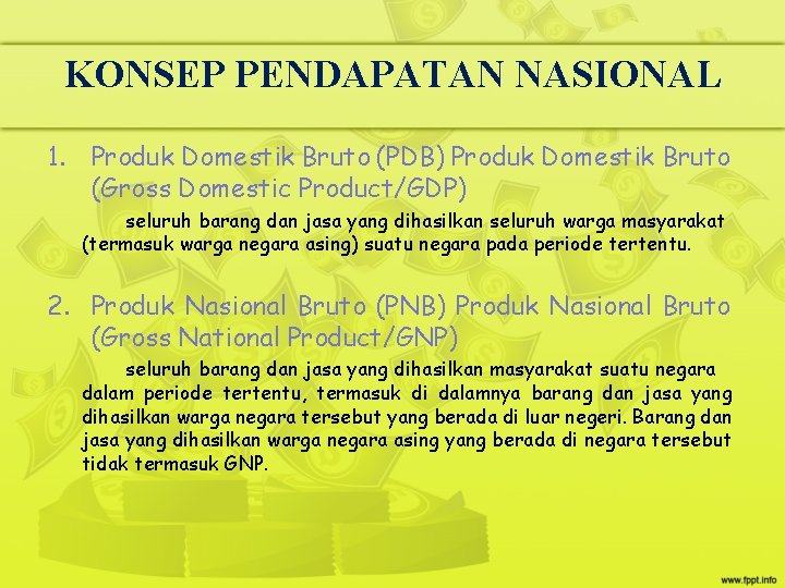 KONSEP PENDAPATAN NASIONAL 1. Produk Domestik Bruto (PDB) Produk Domestik Bruto (Gross Domestic Product/GDP)