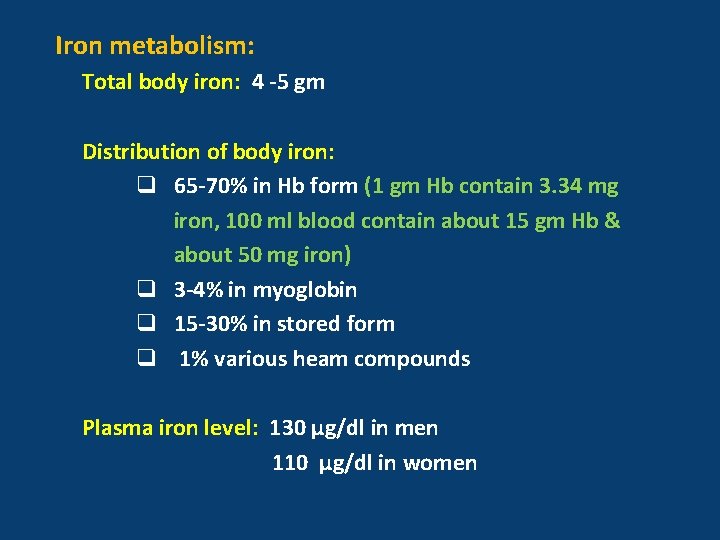 Iron metabolism: Total body iron: 4 -5 gm Distribution of body iron: q 65