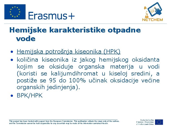 Hemijske karakteristike otpadne vode • Hemijska potrošnja kiseonika (HPK) • količina kiseonika iz jakog