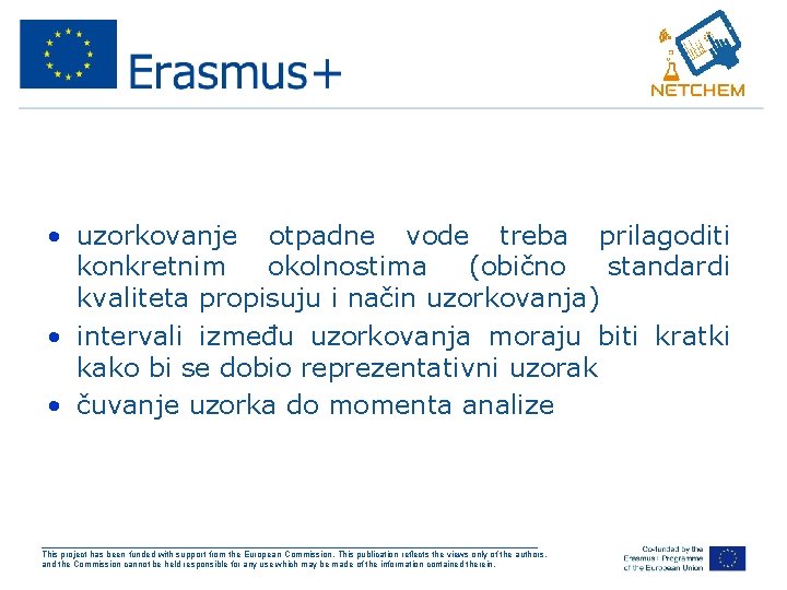  • uzorkovanje otpadne vode treba prilagoditi konkretnim okolnostima (obično standardi kvaliteta propisuju i