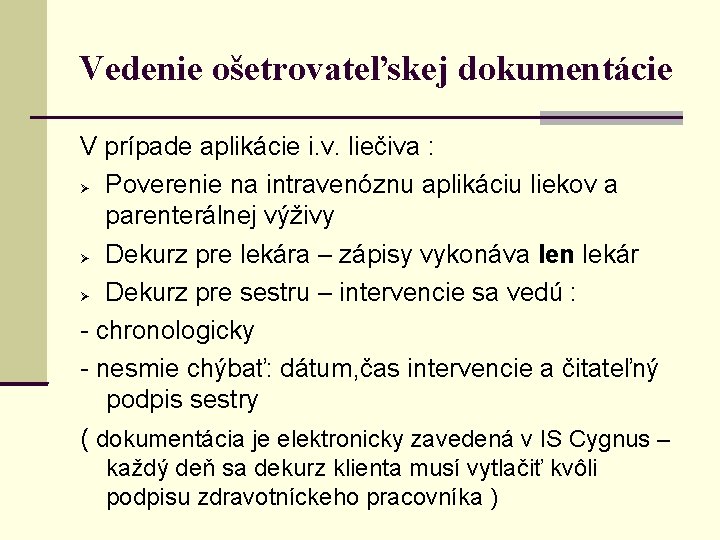 Vedenie ošetrovateľskej dokumentácie V prípade aplikácie i. v. liečiva : Poverenie na intravenóznu aplikáciu