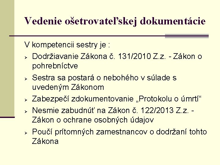 Vedenie ošetrovateľskej dokumentácie V kompetencii sestry je : Dodržiavanie Zákona č. 131/2010 Z. z.