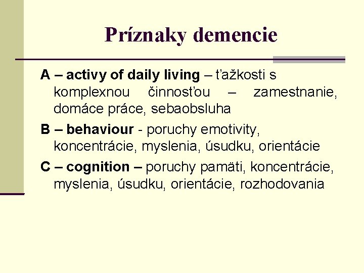 Príznaky demencie A – activy of daily living – ťažkosti s komplexnou činnosťou –