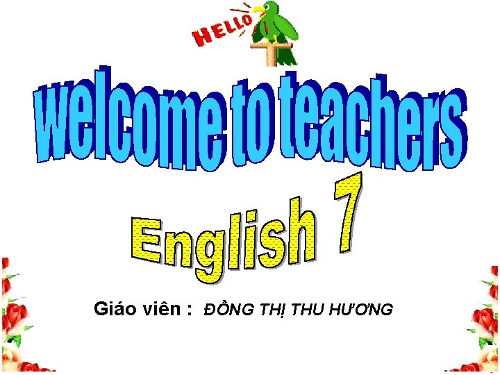 Giáo viên : ĐỒNG THỊ THU HƯƠNG 