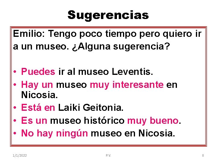 Sugerencias Emilio: Tengo poco tiempo pero quiero ir a un museo. ¿Alguna sugerencia? •