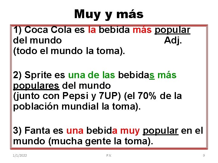 Muy y más 1) Coca Cola es la bebida más popular del mundo Adj.