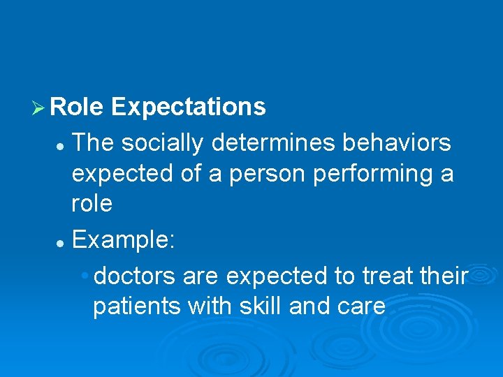 Ø Role Expectations l The socially determines behaviors expected of a person performing a