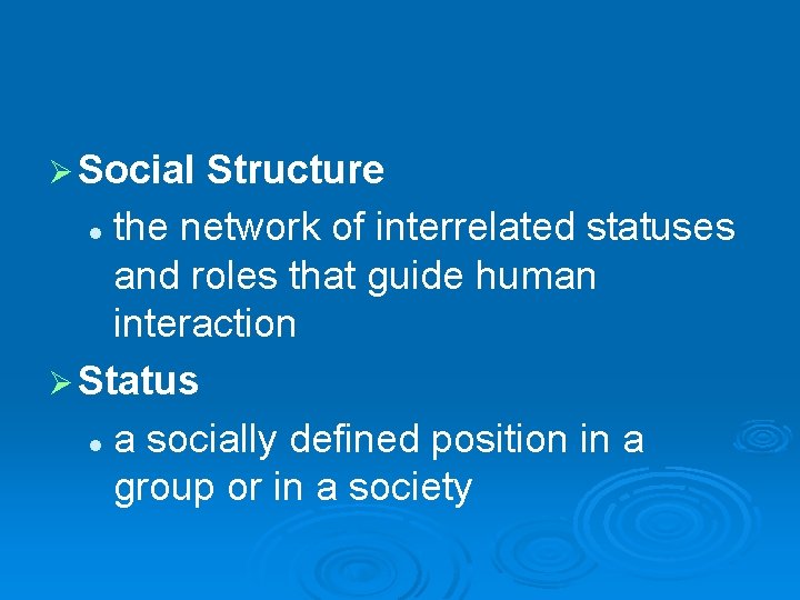 Ø Social Structure l the network of interrelated statuses and roles that guide human