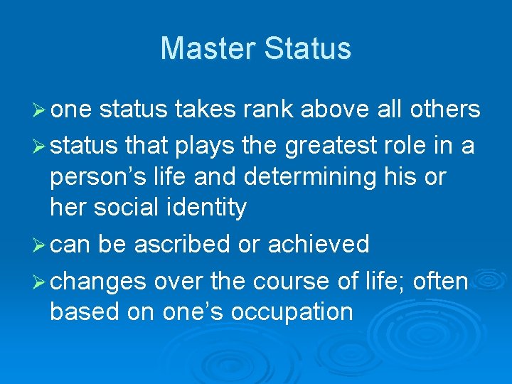 Master Status Ø one status takes rank above all others Ø status that plays