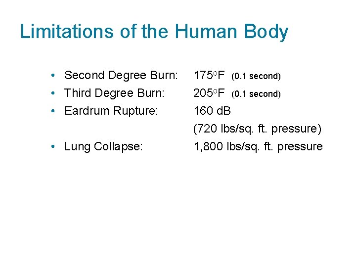 Limitations of the Human Body • Second Degree Burn: • Third Degree Burn: •