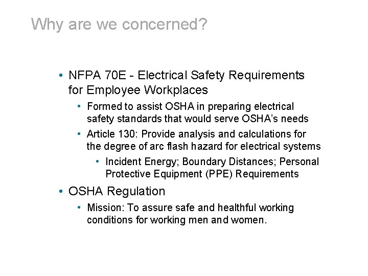 Why are we concerned? • NFPA 70 E - Electrical Safety Requirements for Employee