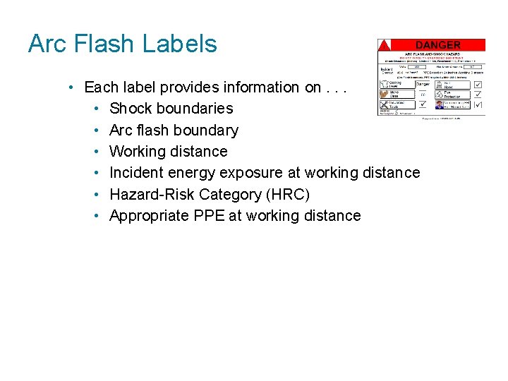 Arc Flash Labels • Each label provides information on. . . • Shock boundaries