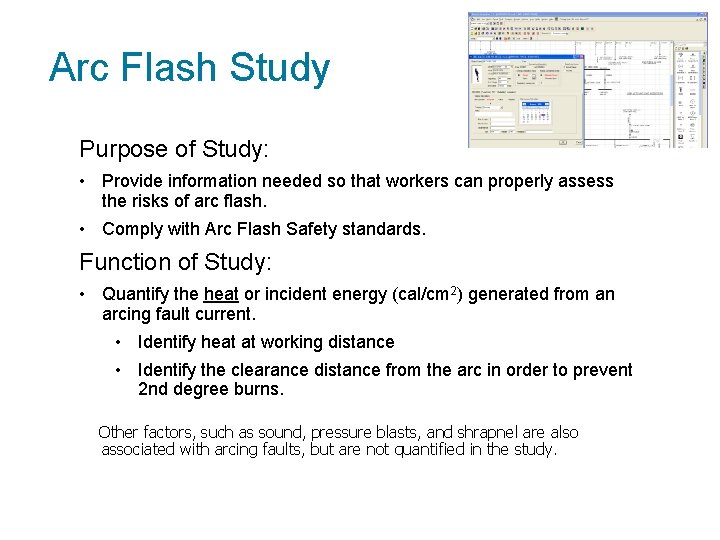 Arc Flash Study Purpose of Study: • Provide information needed so that workers can