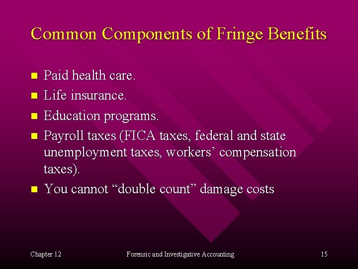 Common Components of Fringe Benefits n n n Paid health care. Life insurance. Education