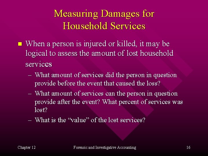 Measuring Damages for Household Services n When a person is injured or killed, it