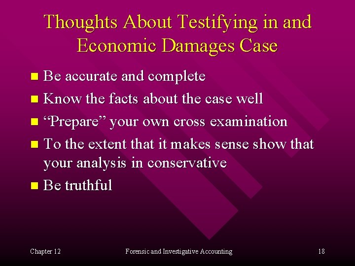 Thoughts About Testifying in and Economic Damages Case Be accurate and complete n Know