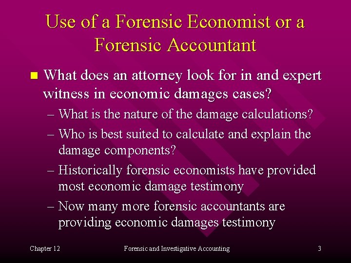 Use of a Forensic Economist or a Forensic Accountant n What does an attorney