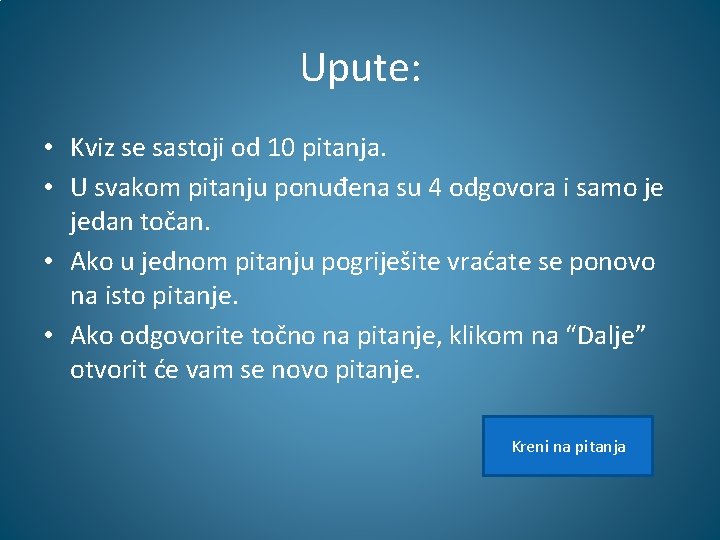 Upute: • Kviz se sastoji od 10 pitanja. • U svakom pitanju ponuđena su