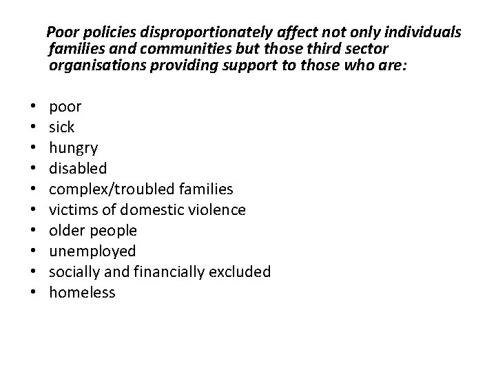 Poor policies disproportionately affect not only individuals families and communities but those third sector