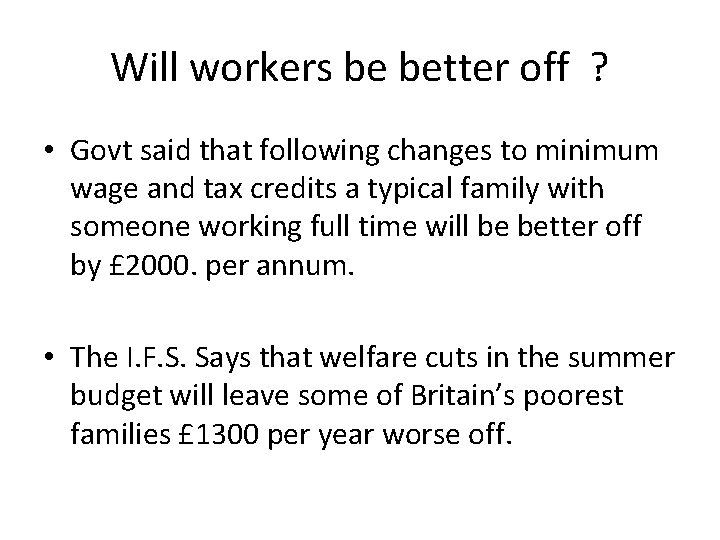Will workers be better off ? • Govt said that following changes to minimum