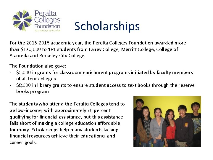 Scholarships For the 2015 -2016 academic year, the Peralta Colleges Foundation awarded more than