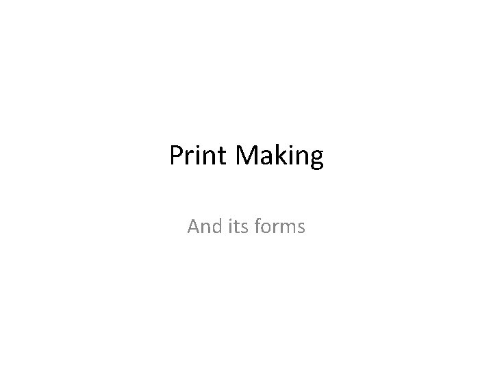 Print Making And its forms 