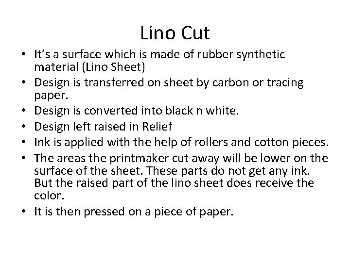 Lino Cut • It’s a surface which is made of rubber synthetic material (Lino