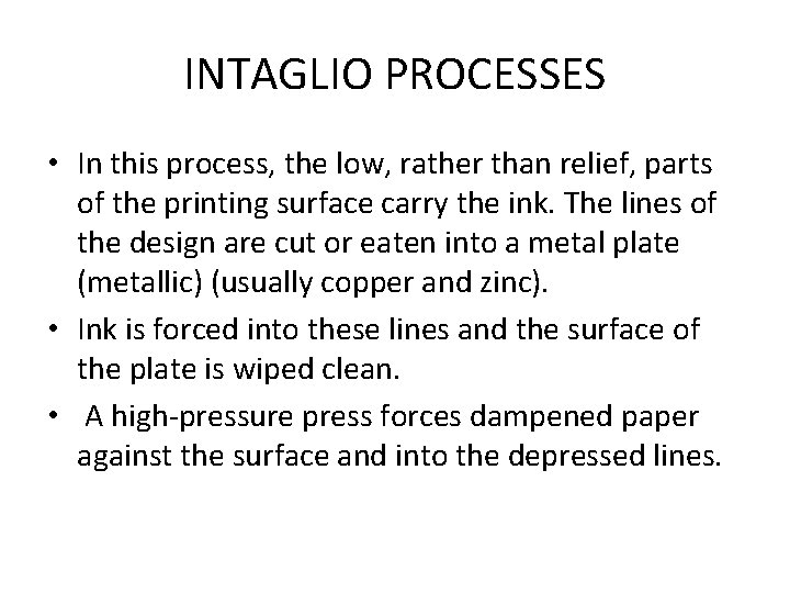 INTAGLIO PROCESSES • In this process, the low, rather than relief, parts of the
