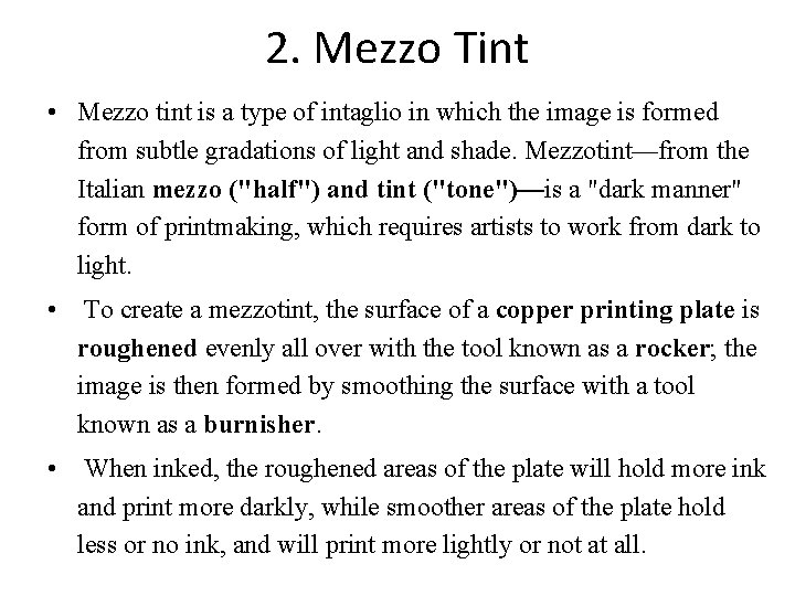 2. Mezzo Tint • Mezzo tint is a type of intaglio in which the