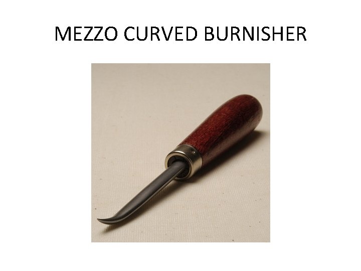 MEZZO CURVED BURNISHER 