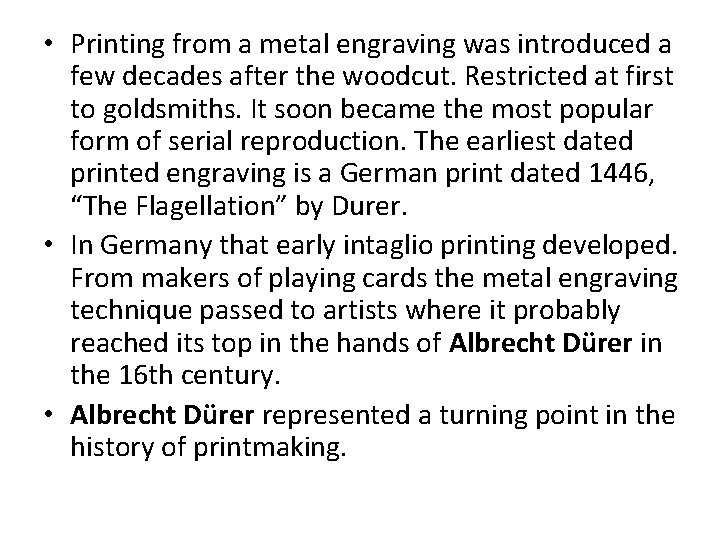  • Printing from a metal engraving was introduced a few decades after the